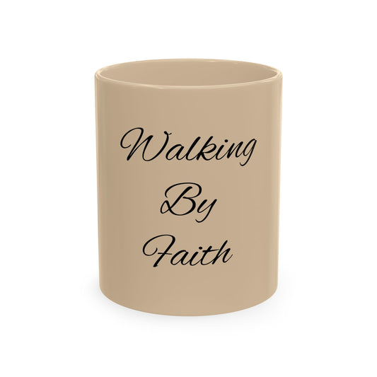 Walking By Faith Ceramic Mug — Inspirational Religious Coffee Cup